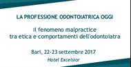 CONVEGNO OMCEO BARI “LA PROFESSIONE ODONTOIATRICA OGGI: IL FENOMENO MALPRACTICE TRA ETICA E COMPORTAMENTI DELL’ODONTOIATRA” - 22-23 settembre 2017